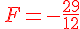 {\color{DarkRed}\,F=-\frac{29}{12}}