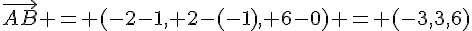 \vec{AB} = (-2-1, 2-(-1), 6-0) = (-3,3,6)