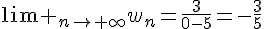 \lim _{n\to \infty}w_n=\frac{3}{0-5}=-\frac{3}{5}