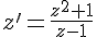 z'=\frac{z^2+1}{z-1}