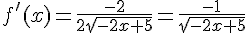 f ' (x)=\frac{-2}{2\sqrt{-2x+5}}=\frac{-1}{\sqrt{-2x+5}}