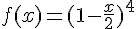 f(x)=(1-\frac{x}{2})^4