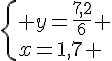 \{ y=\frac{7,2}{6} \\x=1,7 .