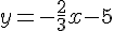 y=-\frac{2}{3}x-5