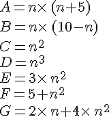 A=n\times \,(n+5)\B=n\times \,(10-n)\C=n^2\D=n^3\E=3\times \,n^2\F=5+n^2\G=2\times \,n+4\times \,n^2
