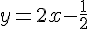 y=2x-\frac{1}{2}