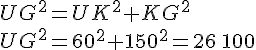 UG^2=UK^2+KG^2\\UG^2=60^2+150^2=26\,100