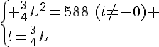 \{ \frac{3}{4}L^2=588\,\,(l\neq 0) \\l=\frac{3}{4}L.