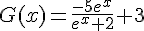 G(x)=\frac{-5e^x}{e^x+2}+3