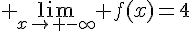  \lim_{x\to -\infty} f(x)=4