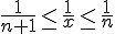 \frac{1}{n+1}\leq\,\frac{1}{x}\leq\,\frac{1}{n}
