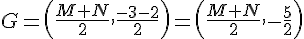 G = (\frac{M+N}{2}, \frac{-3-2}{2}) = (\frac{M+N}{2}, -\frac{5}{2}) 