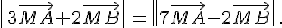 \|3\vec{MA}+2\vec{MB}\|=\|7\vec{MA}-2\vec{MB}\| .