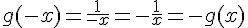 g(-x)=\frac{1}{-x}=-\frac{1}{x}=-g(x)