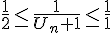 \frac{1}{2}\leq\,\, \frac{1}{U_n +1}\leq\,\, \frac{1}{1}