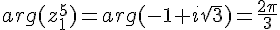 arg(z_1^5)=arg(-1+i\sqrt{3})=\frac{2\pi}{3}