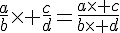 \frac{a}{b}\times   \frac{c}{d}=\frac{a\times   c}{b\times   d}