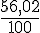 \frac{56,02}{100}