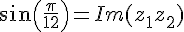 sin(\frac{\pi}{12})=Im(z_1z_2)