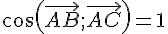 cos(\vec{AB};\vec{AC})=1