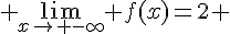  \lim_{x\to -\infty} f(x)=2 