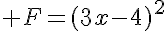  F=(3x-4)^2