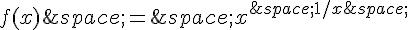f(x)\,=\,x^{\,1/x\,}