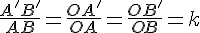 \frac{A'B'}{AB}=\frac{OA'}{OA}=\frac{OB'}{OB}=k