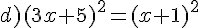 d)(3x+5)^2=(x+1)^2