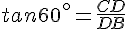 tan60^{\circ}=\frac{CD}{DB}