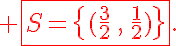  \fbox{S=\{(\frac{3}{2}\,,\,\frac{1}{2})\}}.