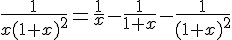\frac{1}{x(1+x)^2}=\frac{1}{x}-\frac{1}{1+x}-\frac{1}{(1+x)^2}