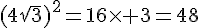 (4\sqrt{3})^2=16\times   3=48