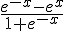 \frac{e^{-x}-e^x}{1+e^{-x}}