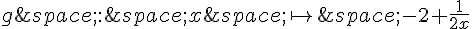 g\,:\,x\,\mapsto \,-2+\frac{1}{2x}
