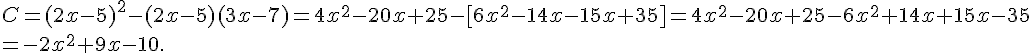 C=(2x-5)^2-(2x-5)(3x-7)=4x^2-20x+25-[6x^2-14x-15x+35]=4x^2-20x+25-6x^2+14x+15x-35\\=-2x^2+9x-10 .