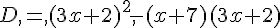 D,=,(3x+2)^2,-(x+7)(3x+2)
