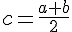 c=\frac{a+b}{2}