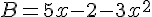 B=5x-2-3x^2