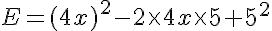  E=(4x)^2-2\times   4x \times   5 + 5^2