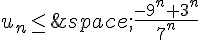 u_n\leq\,\,\frac{-9^n+3^n}{7^n}