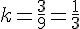 k=\frac{3}{9}=\frac{1}{3}