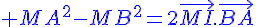 {\color{DarkBlue} MA^2-MB^2=2\vec{MI}.\vec{BA}}