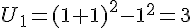 U_1=(1+1)^2-1^2=3