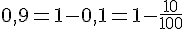 0,9=1-0,1=1-\frac{10}{100}