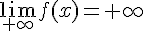 \lim_{+\infty}f(x)=+\infty
