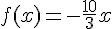 f(x)=-\frac{10}{3}x