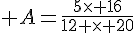 A=\frac{5\times 16}{12 \times 20}