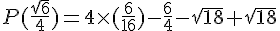 P(\frac{\sqrt{6}}{4})=4\times (\frac{6}{16})-\frac{6}{4}-\sqrt{18}+\sqrt{18}