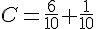 C=\frac{6}{10}+\frac{1}{10}
